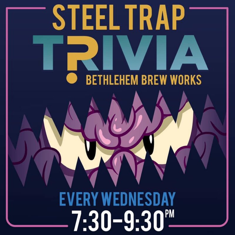Steel Trap Trivia at Bethlehem Brew Works, every Wednesday from 7:30 to 9:30 PM