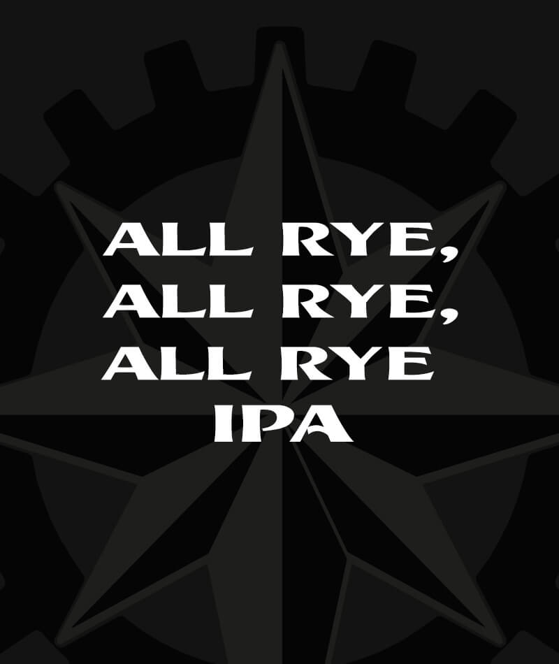 All Rye, All Rye, All Rye IPA