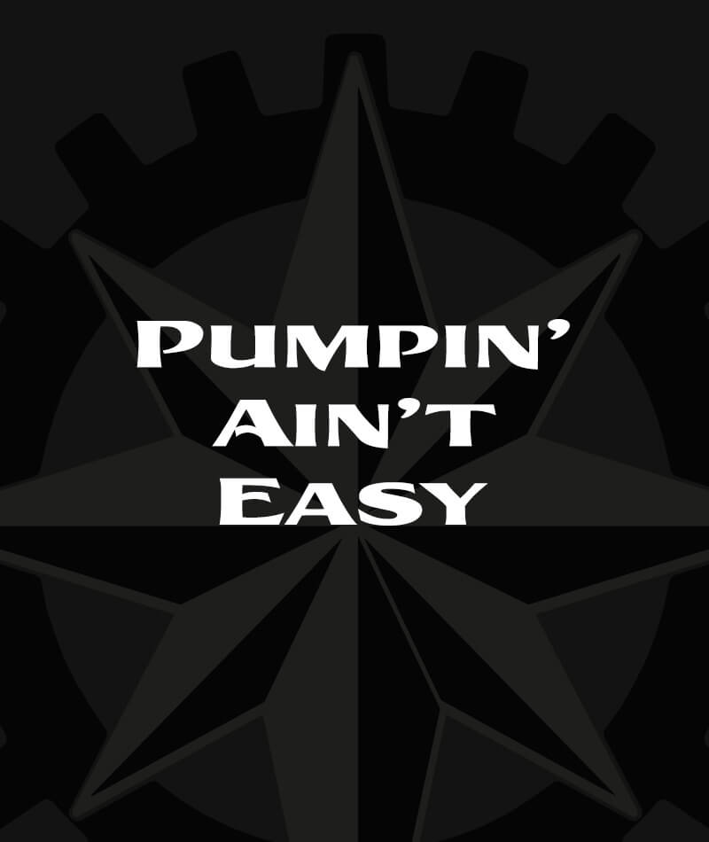 Pumpin' Ain't Easy